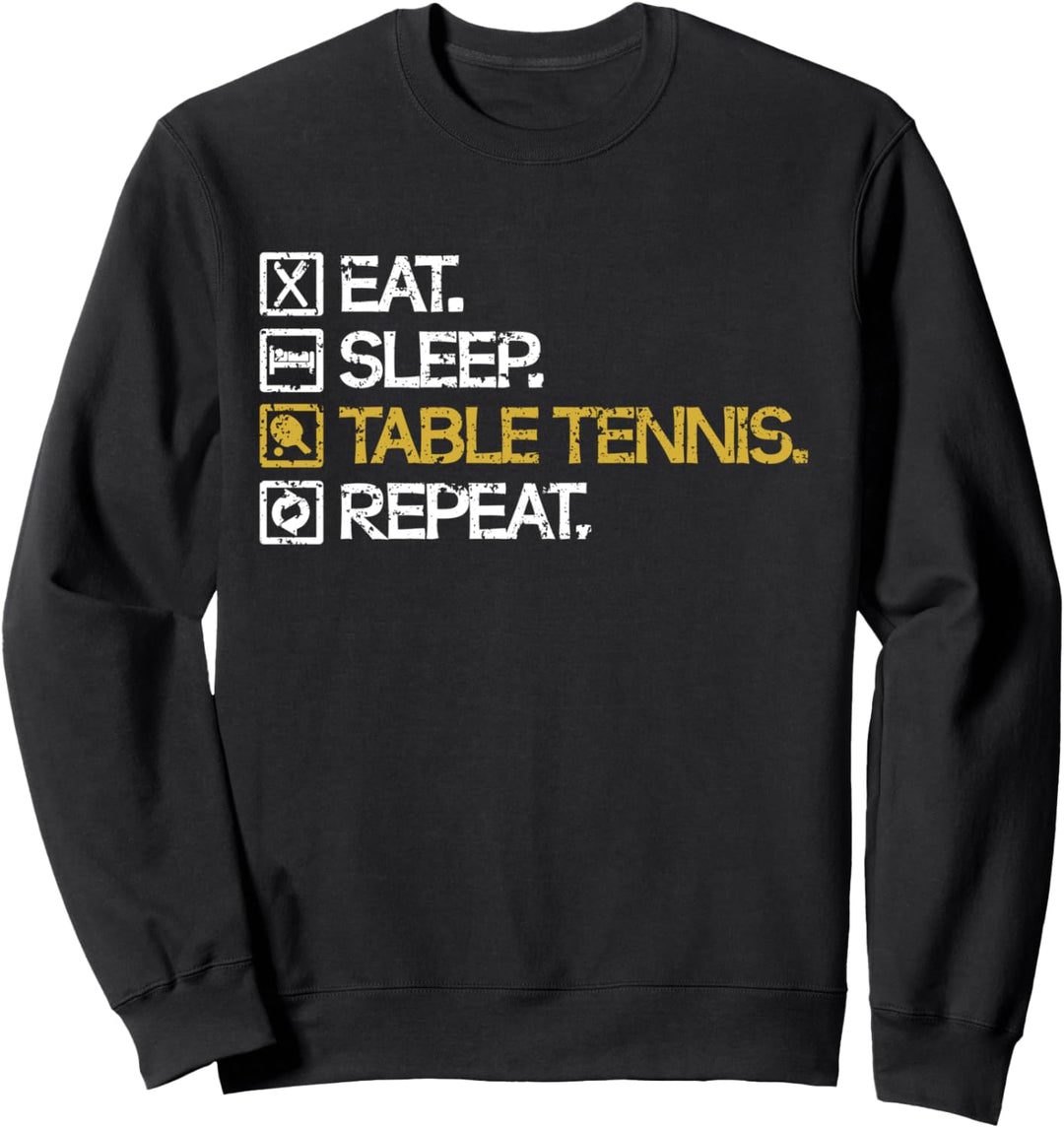 Eat Sleep Table Tennis Repeat Tischtennis Spielen Sport Sweatshirt