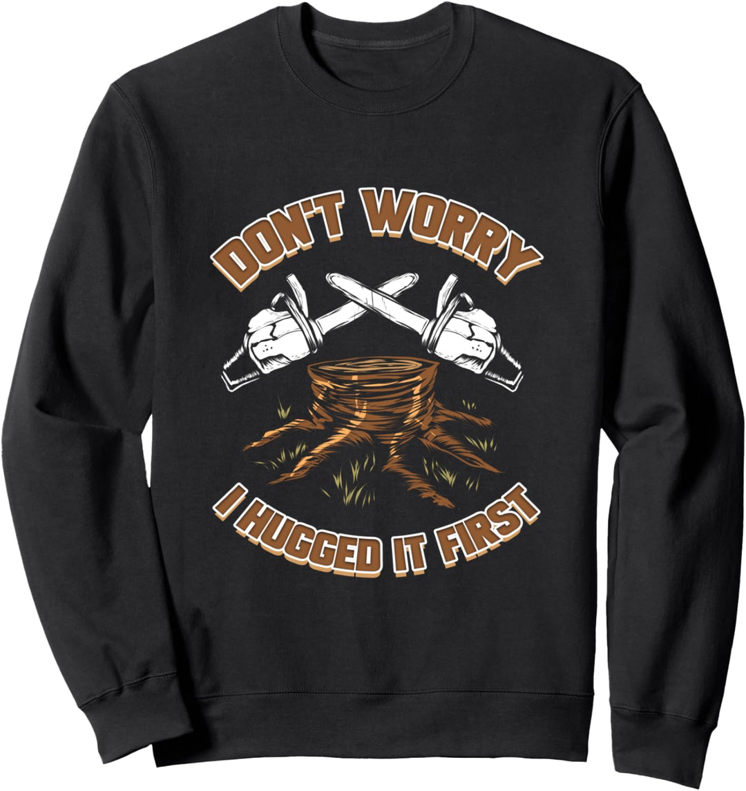 Holzfäller Waldarbeiter Kettensäge Forstwirt Geschenk Sweatshirt