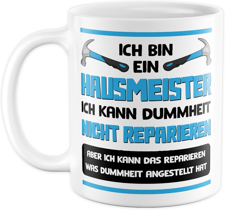 Hausmeister Tasse mit Spruch – Geschenk Ich bin ein Hausmeister, ich kann Dummheit nicht reparieren