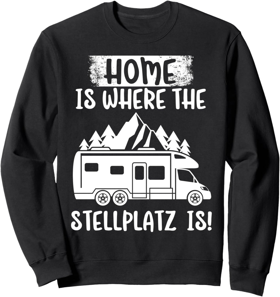 Home Is Where The Stellplatz is | Wohnmobil Camper Camping Sweatshirt