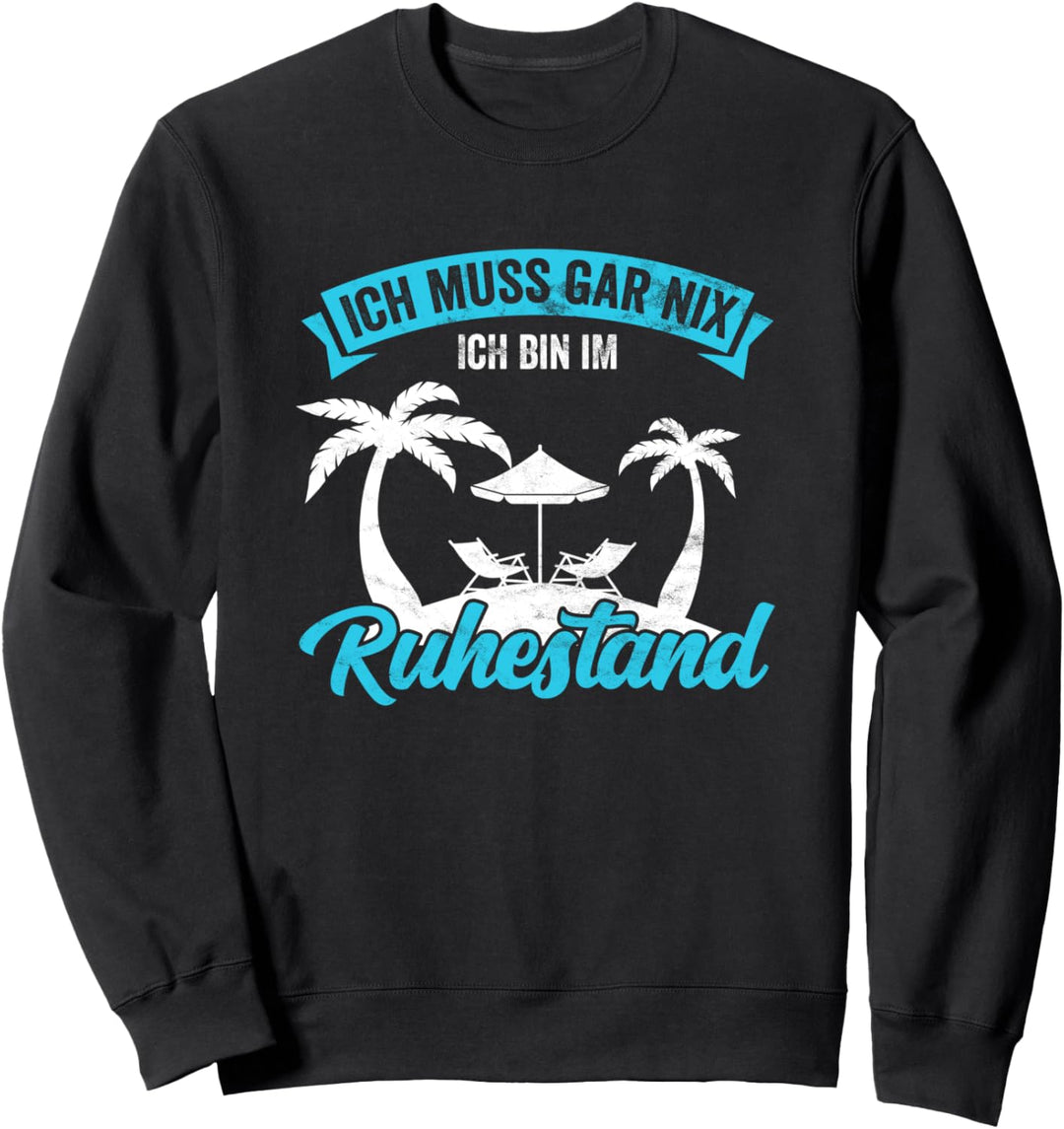 Lustige Rentner Rente Ich bin im Ruhestand Pension Sweatshirt
