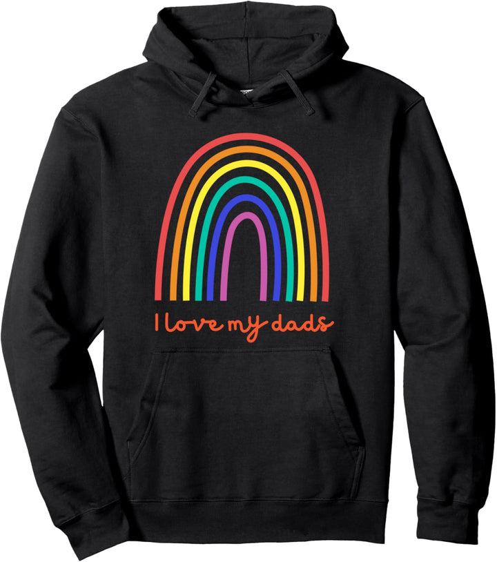 I love my dads LGBTQ Pride Gay Rainbow support equal rights Pullover Hoodie