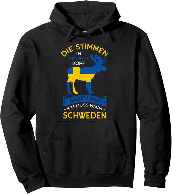 Die Stimmen in meinem Kopf sagen mir ich muss nach Schweden Pullover Hoodie