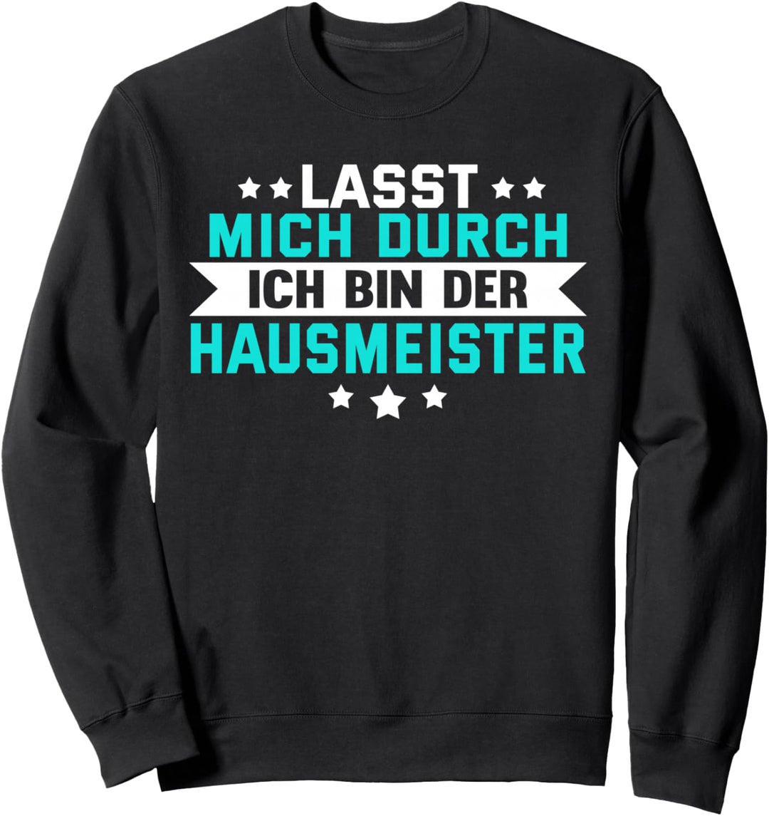 Lustig Lasst mich durch ich bin der Hausmeister Spruch Sweatshirt