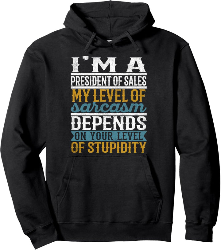 Ich bin President of Sales Mein Grad an Sarkasmus hängt ab Pullover Hoodie