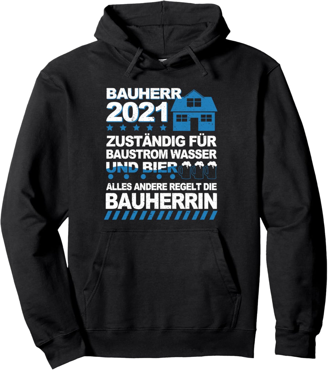 Bauherr 2021 - Zuständig für Baustrom... und Bier Pullover Hoodie