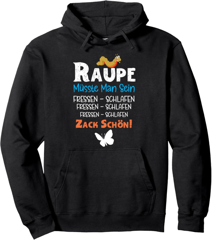 Raupe müsste man sein - Witziges Spruch Pullover Hoodie