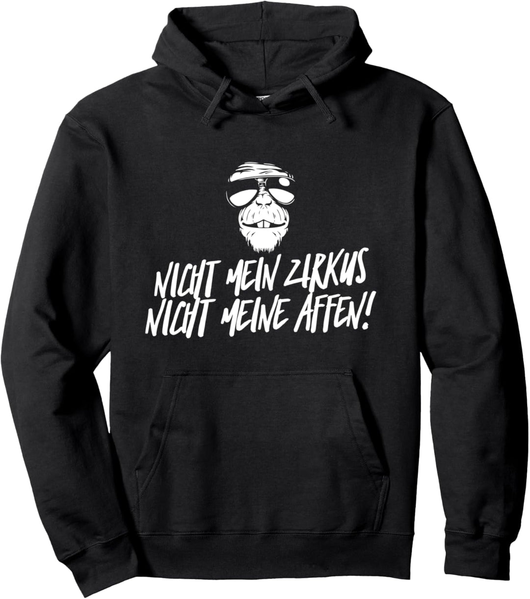 Lustiges - Nicht mein Zirkus nicht meine Affen - Geschenk Pullover Hoodie
