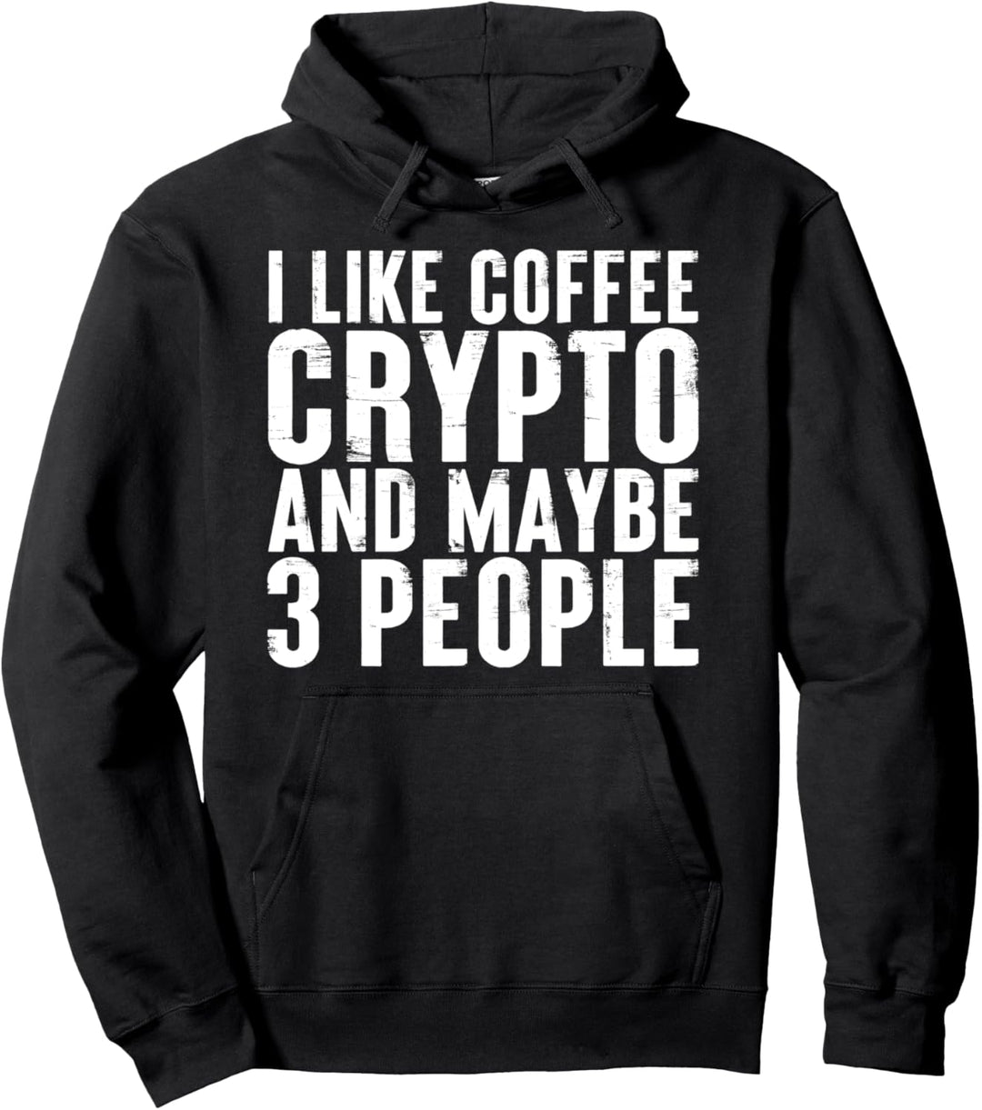 I like Coffee Crypto and maybe 3 people Bitcoin Währung Pullover Hoodie