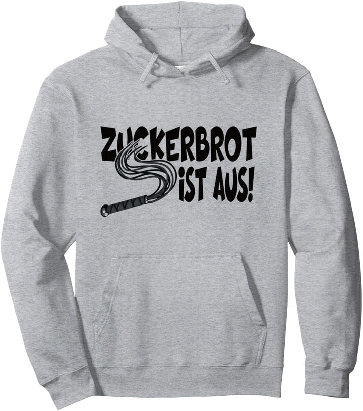 Zuckerbrot Ist Aus Peitsche Lustiger Spruch Damen Pullover Hoodie