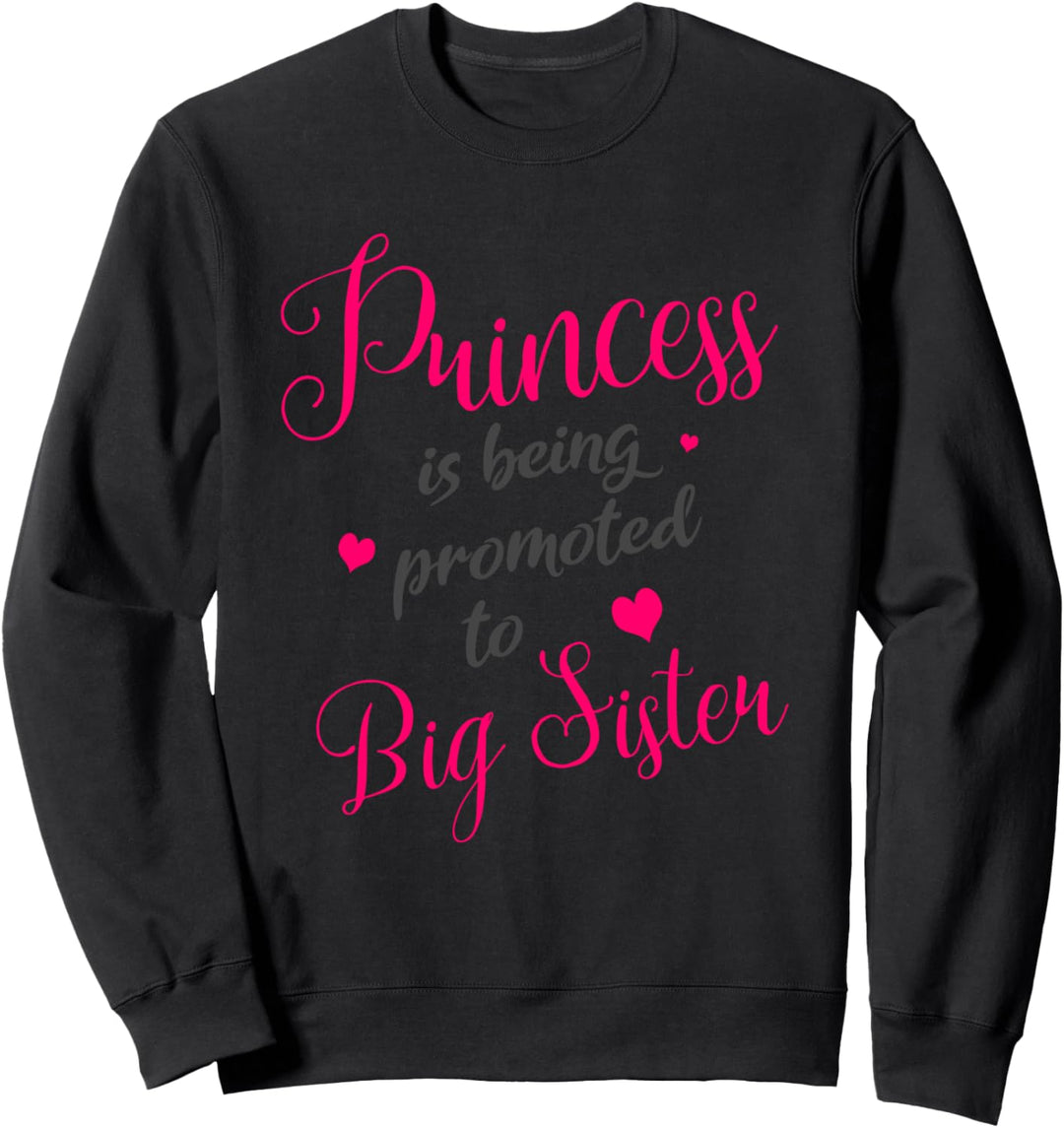 Princess wird Promoted To Big Sister Sweatshirt