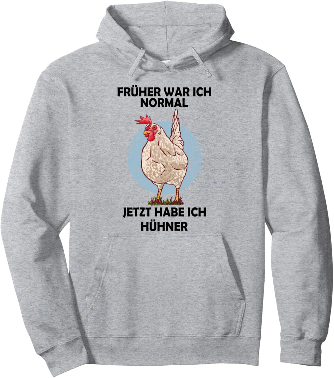 Früher war ich normal – jetzt habe ich Hühner Pullover Hoodie