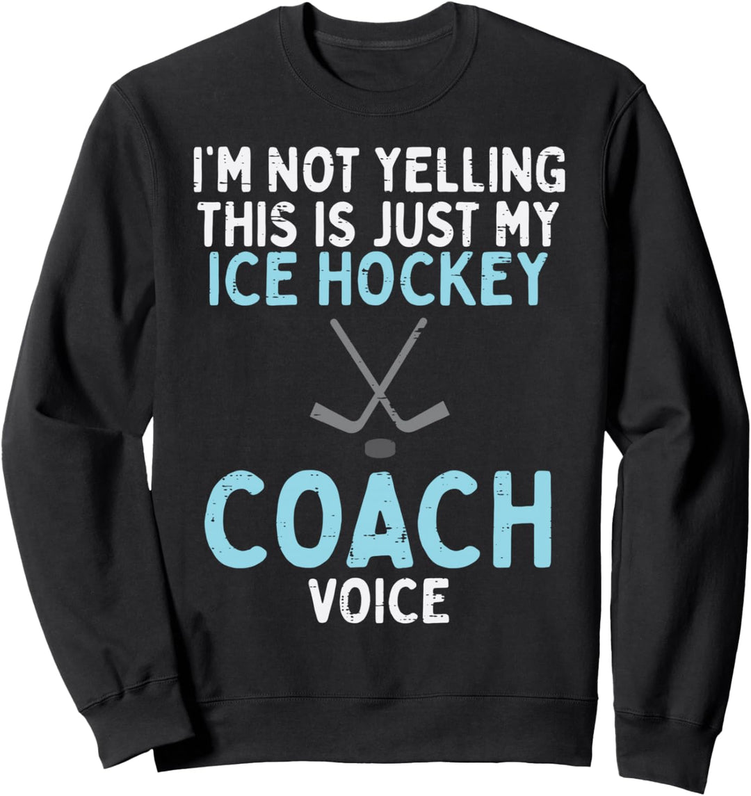 Nicht schreien Eishockey Coach Stimme Lustig Sport Männer Frauen Sweatshirt