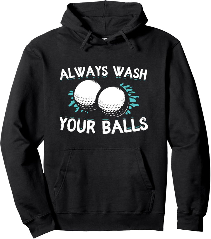 Always Wash Your Balls Golf Funny Pullover Hoodie
