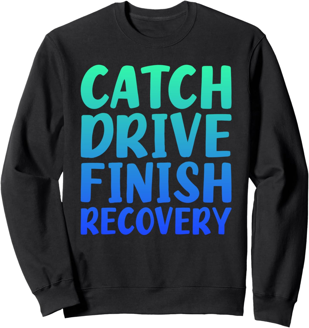 Fangen Drives Fertig Erholung Rudern Quote Saying Sweatshirt