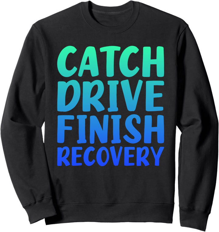 Fangen Drives Fertig Erholung Rudern Quote Saying Sweatshirt