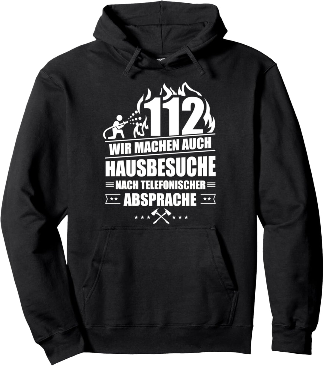 Feuerwehr 112 Wir machen Hausbesuche Feuerwehrmann Geschenk Pullover Hoodie