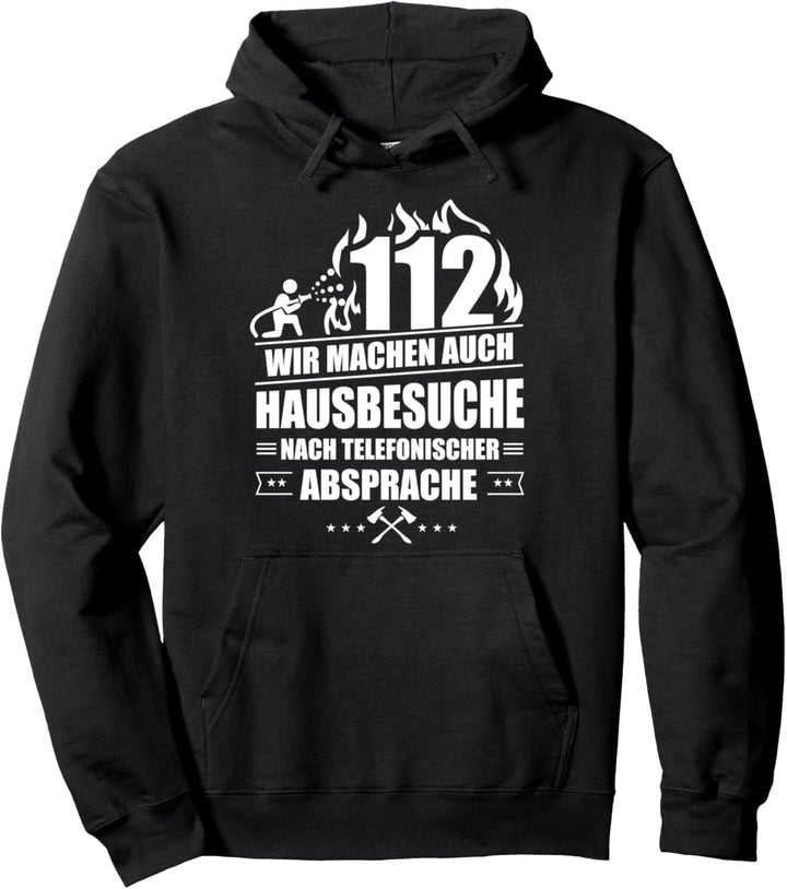 Feuerwehr 112 Wir machen Hausbesuche Feuerwehrmann Geschenk Pullover Hoodie