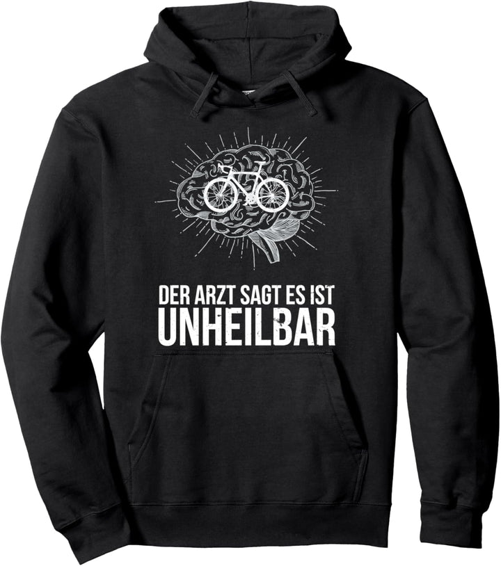 Der Arzt hat gesagt es ist unheilbar Spruch Radfahrerin Pullover Hoodie