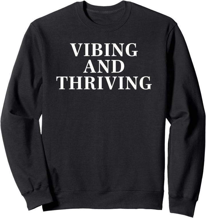Vibing And Thriving Simple White Text Sweatshirt