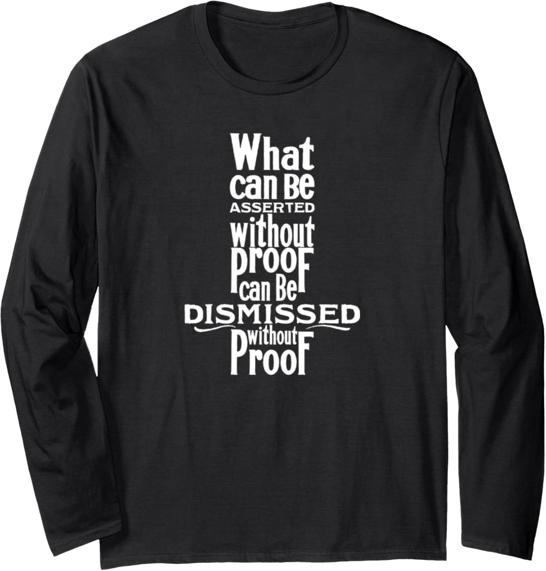 What Can Be Asserted Without Proof Can Be Dismissed Langarmshirt