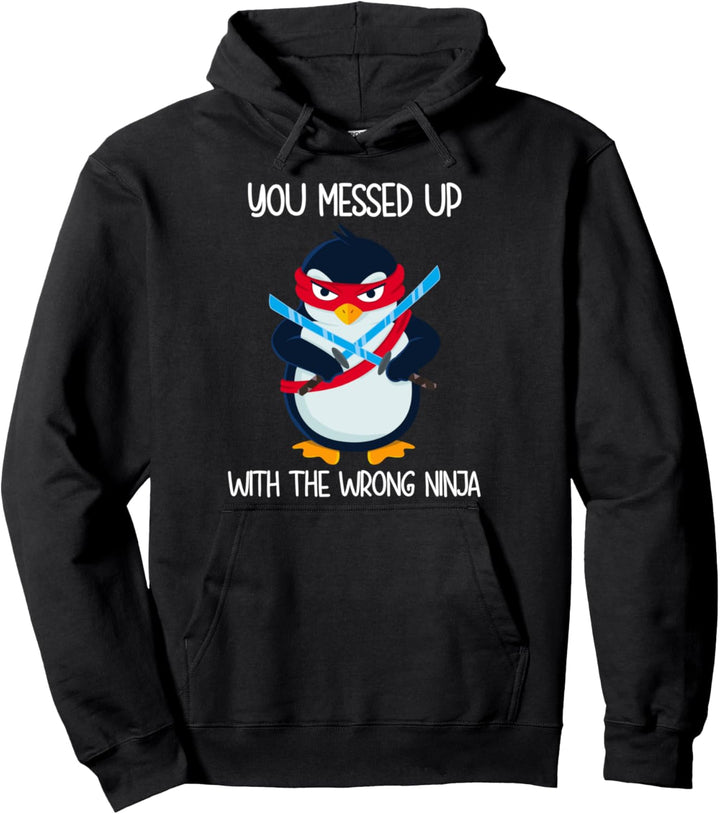 Pinguin du hast es mit dem falschen Ninja vermasselt Pullover Hoodie