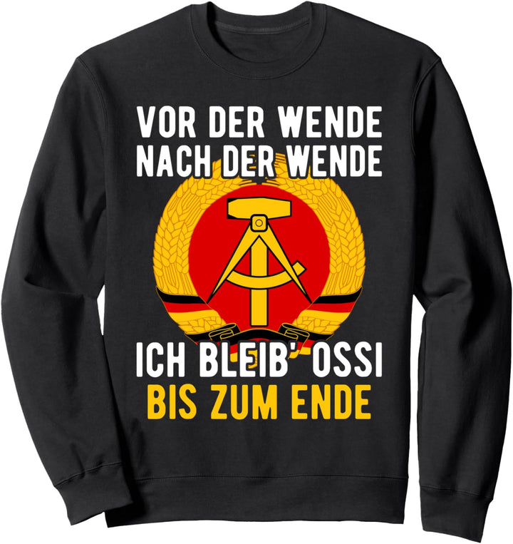DDR Spruch, Ostdeutsch, Wende & Ossi Bis Zum Ende, Ossi Sweatshirt