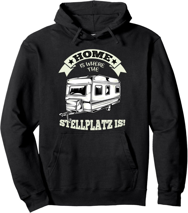 Home Is Where The Stellplatz Is Wohnwagen Camping Design Pullover Hoodie