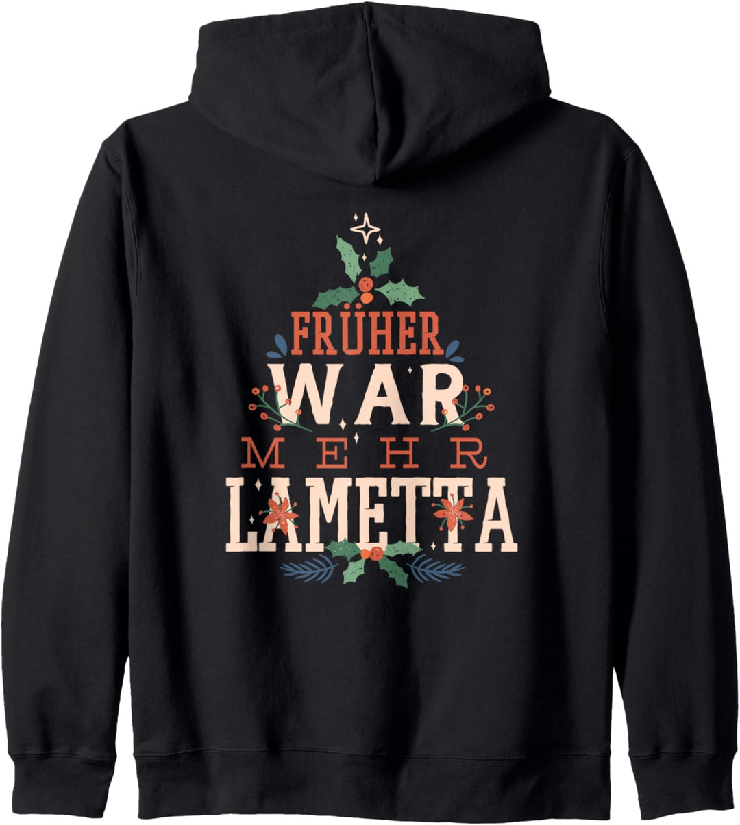 Früher war mehr Lametta lustiger Spruch Weihnachten Karneval Kapuzenjacke