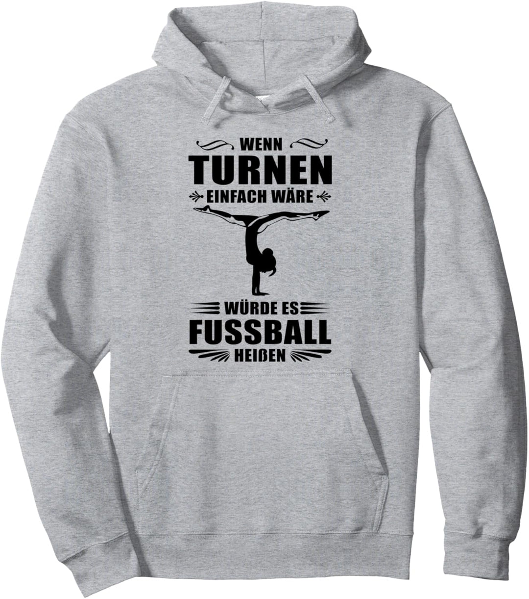 Wenn Turnen einfach wäre würde es Fussball heissen Pullover Hoodie