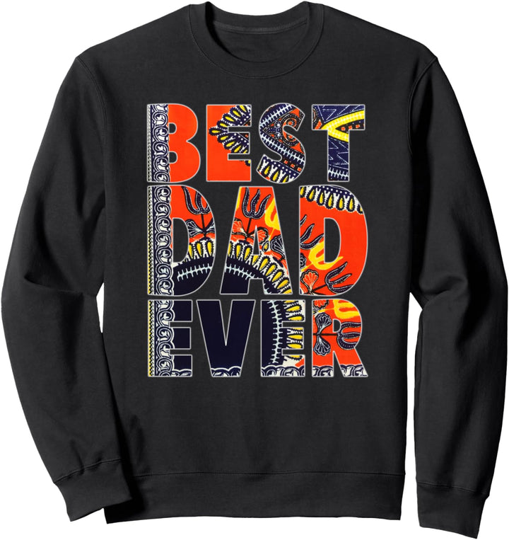 Best Dad Ever Dashiki Melanin Black Fathers Sweatshirt