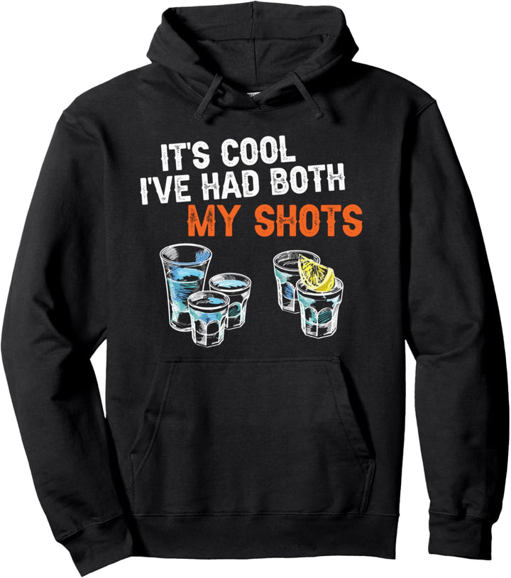 It's Cool Ive Had Both My Shots Funny Tequila Lover Pullover Hoodie