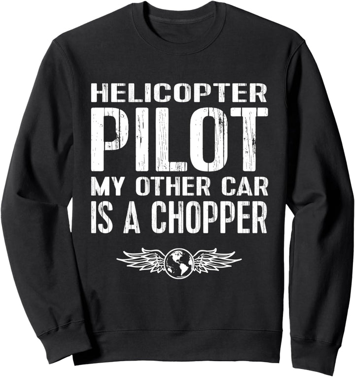 Helicopter Pilot TShirt - My Other Car Is A Chopper Tee Sweatshirt