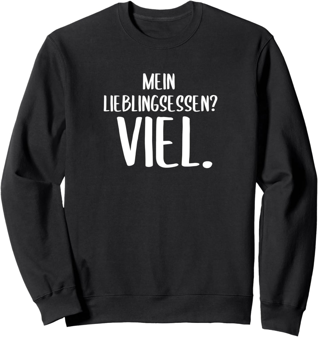 Mein Lieblingsessen? Viel. Lustiger Spruch Vielfrass Humor Sweatshirt