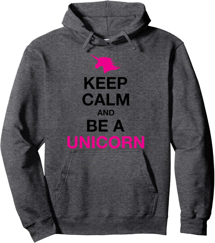 Keep calm and be an unicorn Pullover Hoodie
