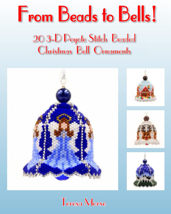 From Beads to Bells: 20 3-D Peyote Stitch Christmas Bell Ornaments, Taschenbuch