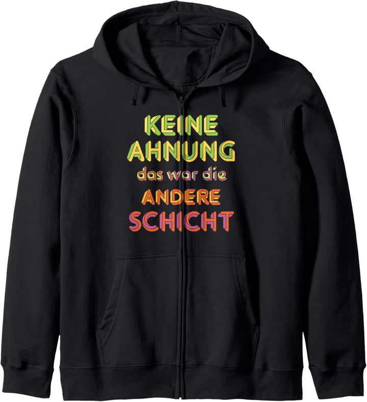 Keine Ahnung das war die andere Schicht I Lustiger Spruch Kapuzenjacke