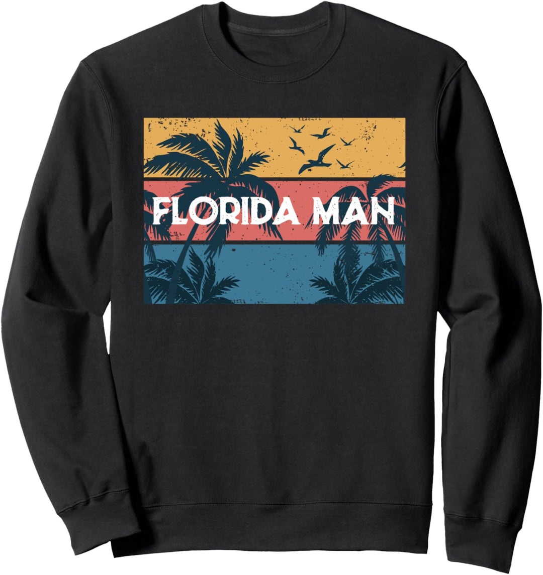 Florida Man Meme Funny Vintage 80s Fl Native Home State Love Sweatshirt