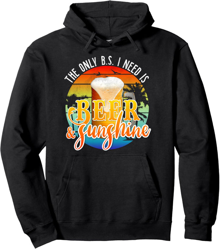 The Only BS I Need is Beer Sunshine | Summer Beach Vacation Pullover Hoodie