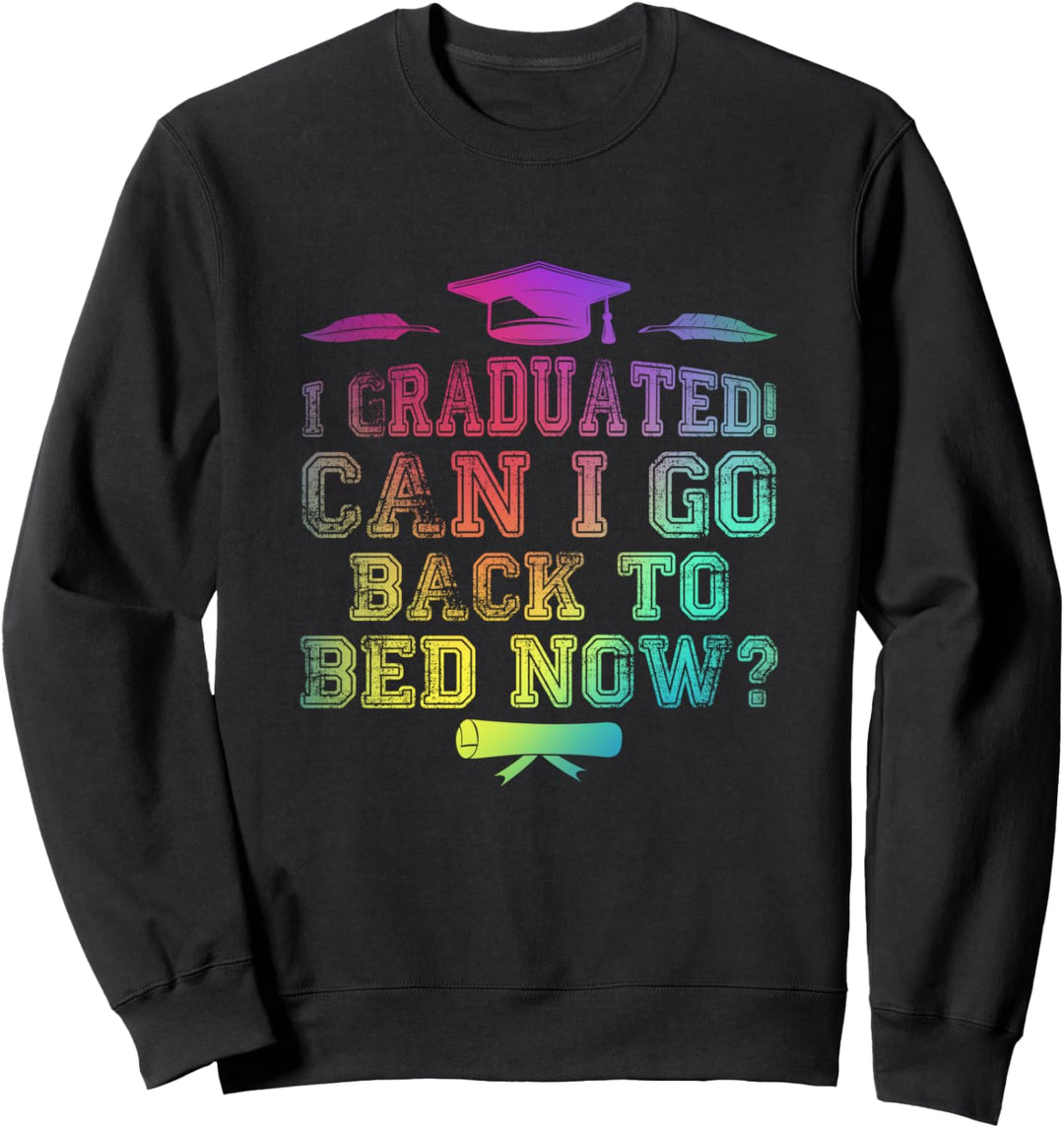 Ich absolvierte Kann ich jetzt wieder ins Bett gehen Humor Sweatshirt