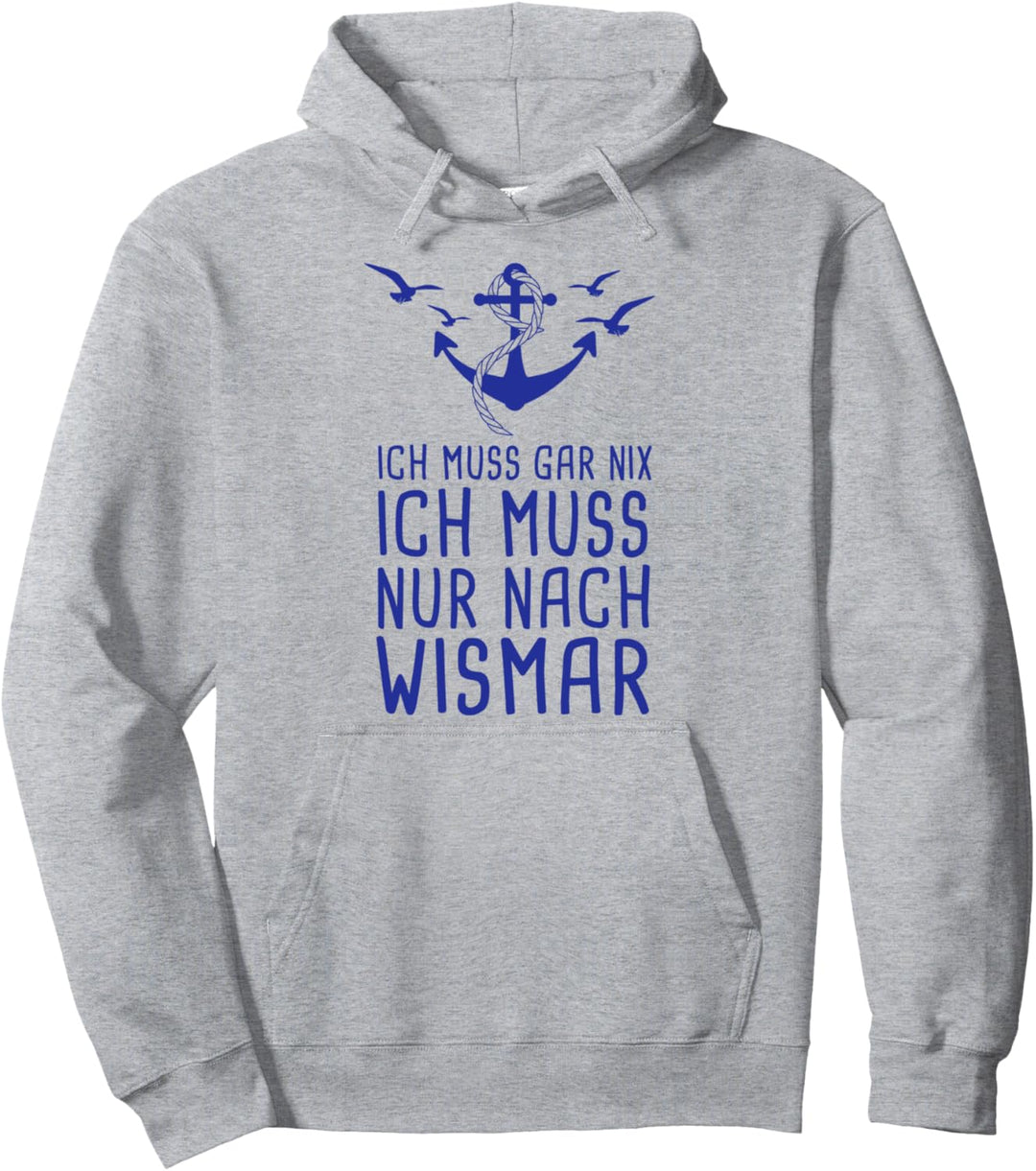 Ich Muss Gar Nix Ich Muss Nur Nach Wismar Ostsee Pullover Hoodie