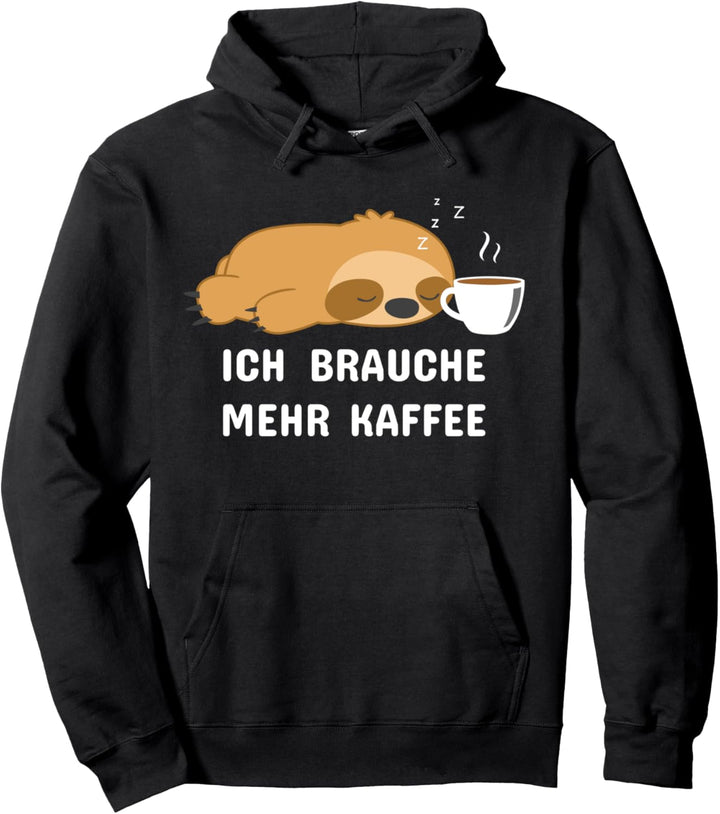 Ich brauche mehr Kaffee - Faultier Müde Pullover Hoodie