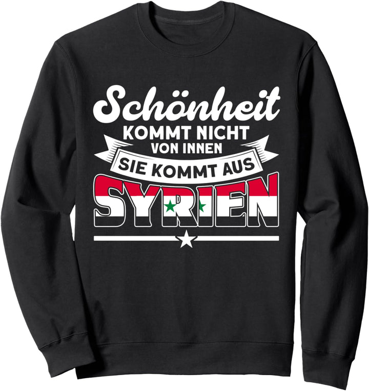 Schönheit Kommt Aus Syrien Syria Syrisch Sweatshirt