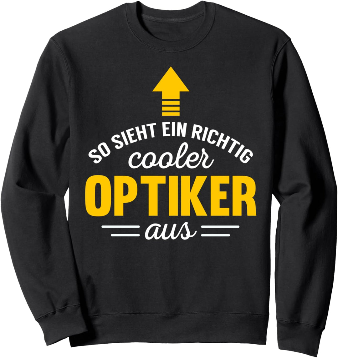 Optiker Geschenk Spruch - So sieht ein cooler Optiker aus Sweatshirt