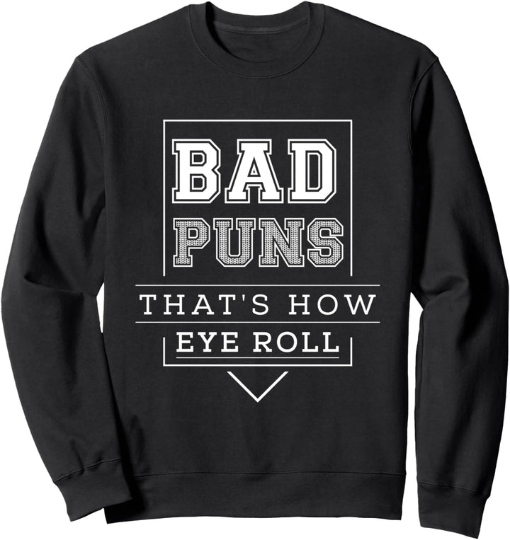 Schlechte Wortspiele - so rollt man mit den Augen Sweatshirt