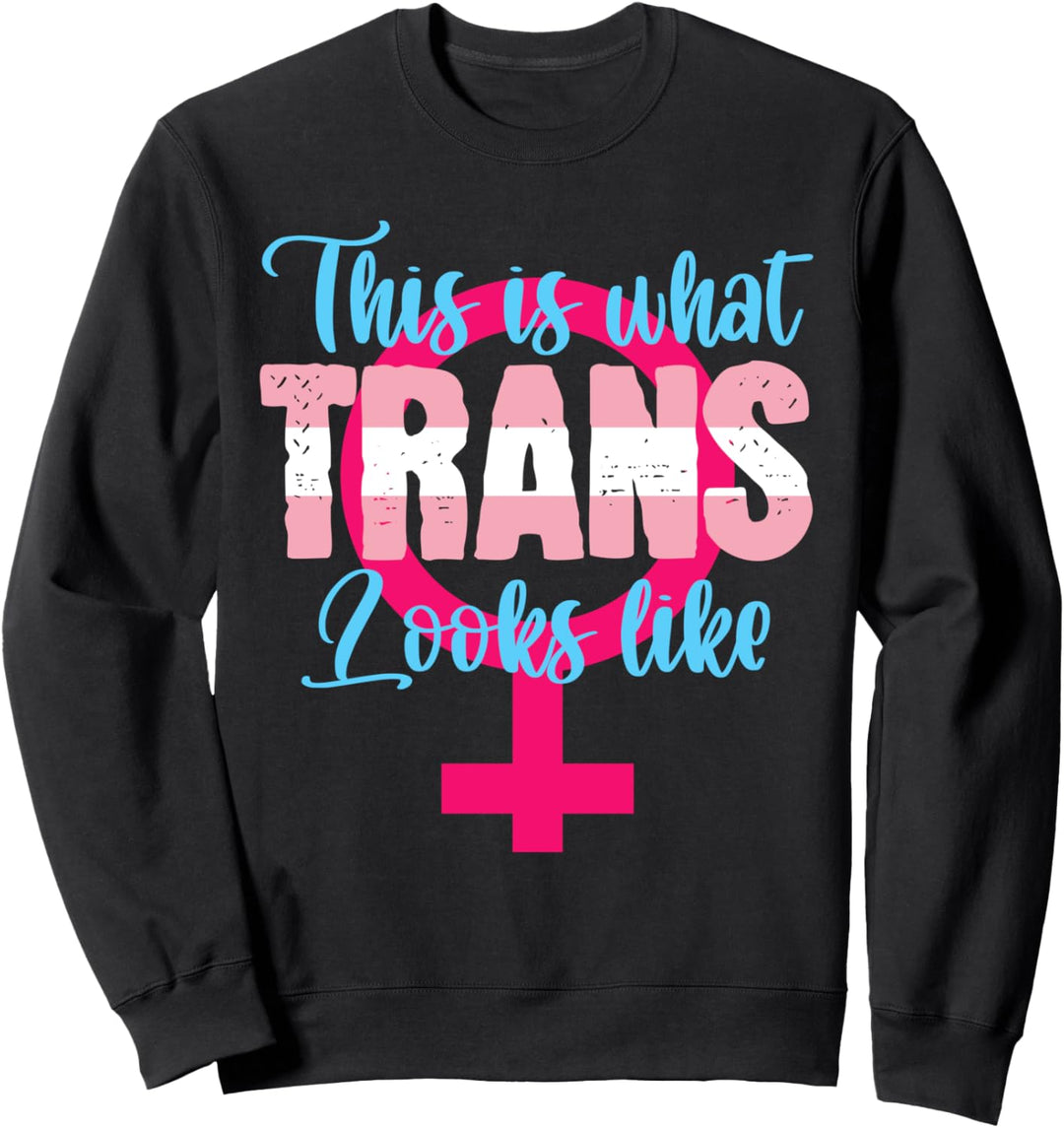 This is what a Trans looks like Transsexuell LGBT Trans Sweatshirt