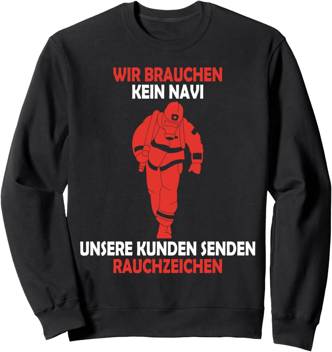 Wir brauchen kein Navi – unsere Kunden senden Rauchzeichen Sweatshirt