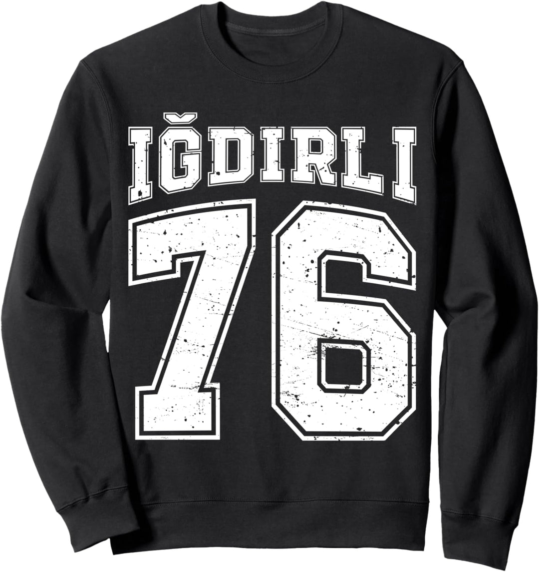 Igdirli 76 Memleket Türkiye Heimat Stadt Türkei Igdir Sweatshirt