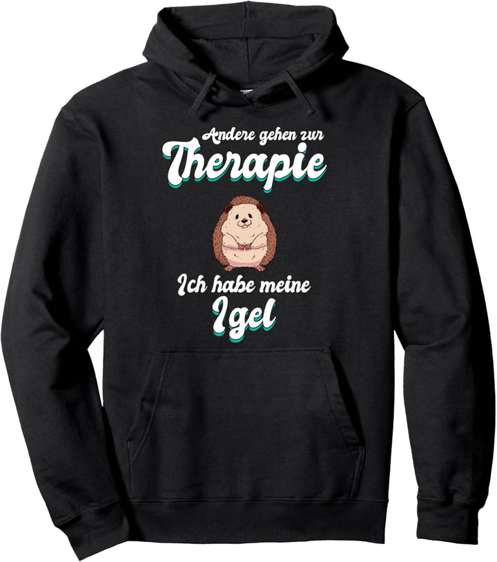 Andere Gehen Zur Therapie Ich Habe Meine Igel Geschenk Igel Pullover Hoodie