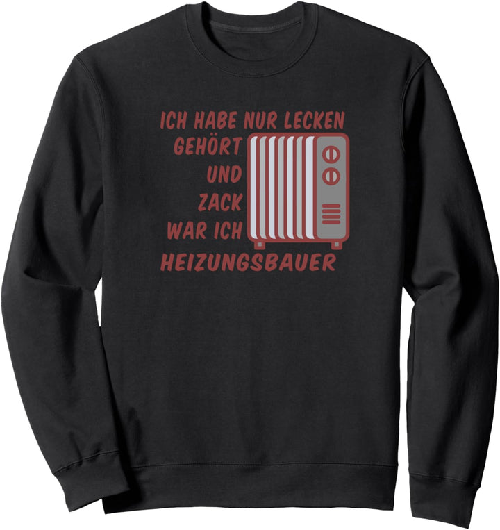 Heizungsbauer Heizungsinstallateur Heizungsmonteur Sweatshirt